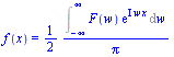 f(x) = `+`(`/`(`*`(`/`(1, 2), `*`(Int(`*`(F(w), `*`(exp(`*`(I, `*`(w, `*`(x)))))), w = `+`(`-`(infinity)) .. infinity))), `*`(Pi)))